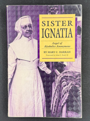 Sister Ignatia: Angel of Alcoholics Anonymous — Mary C. Darrah (1992) — Paperback