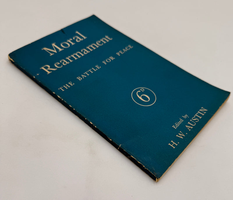 Moral Re-Armament: The Battle For Peace - edited by H.W. “Bunny” Austin