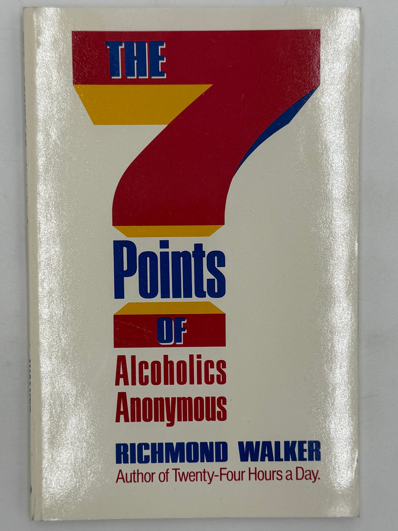 The 7 Points of Alcoholics Anonymous by Richmond Walker