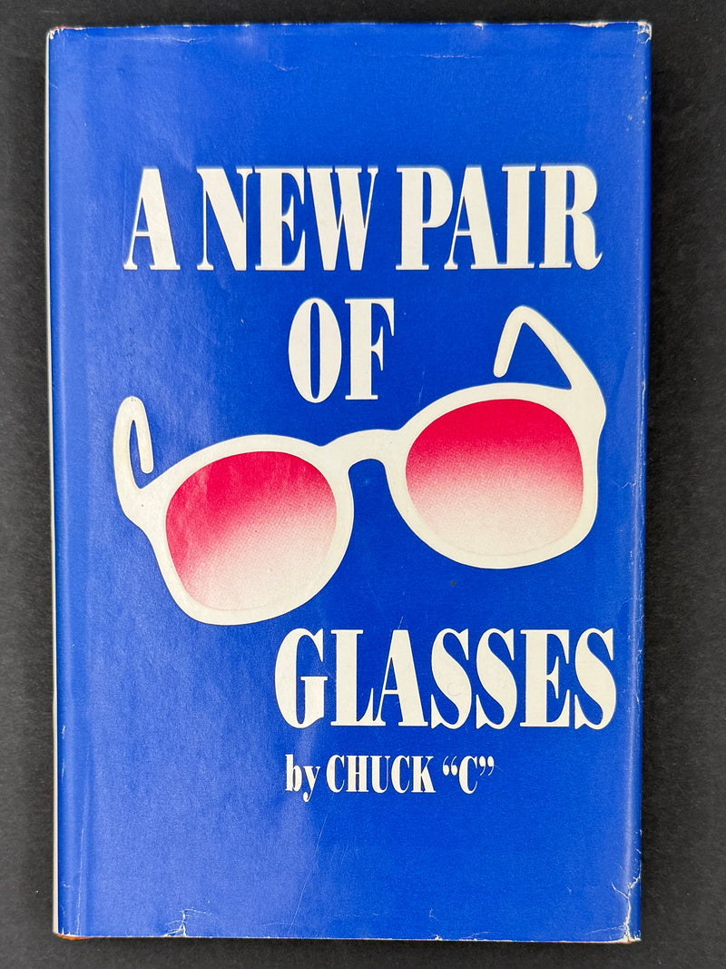 A New Pair of Glasses — Chuck C. — First Edition, First Printing 1984 — Signed & Inscribed — Original Dust Jacket