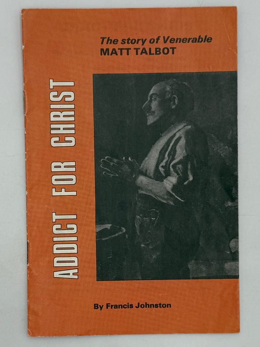 Addict For Christ: The story of Venerable MATT TALBOT By Francis Johnston