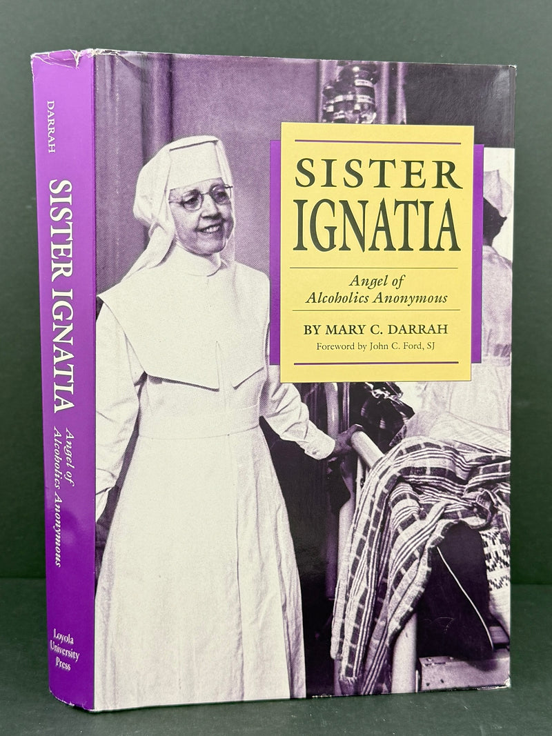 Sister Ignatia: Angel of Alcoholics Anonymous — Mary C. Darrah (1992)