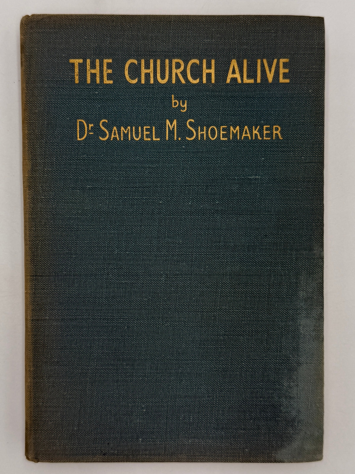 The Church Alive by Samuel M. Shoemaker - First English Edition 1952 ...