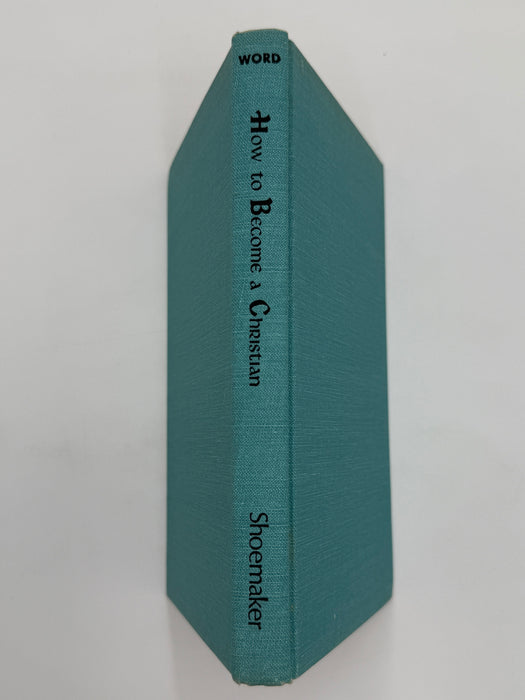 How To Become A Christian by Samuel M. Shoemaker