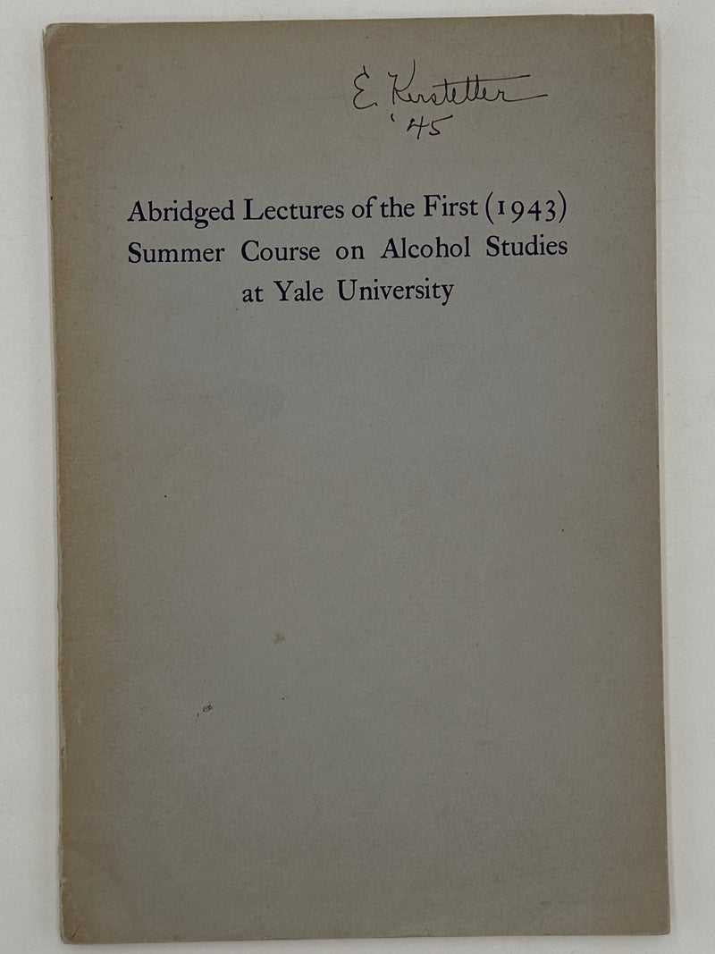 Abridged Lectures of the First (1943) Summer Course on Alcohol Studies at Yale University