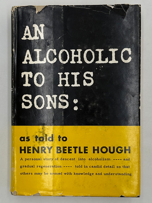 AN ALCOHOLIC to His Sons: AS TOLD To Henry Beetle Hough - First Printing with ODJ