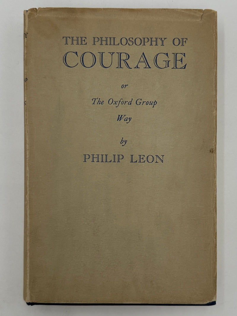 Philosophy of Courage or The Oxford Group Way by Philip Leon - 1939 - ODJ West Coast Collection