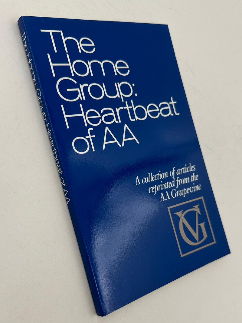 The Home Group: Heartbeat Of AA - Second Printing