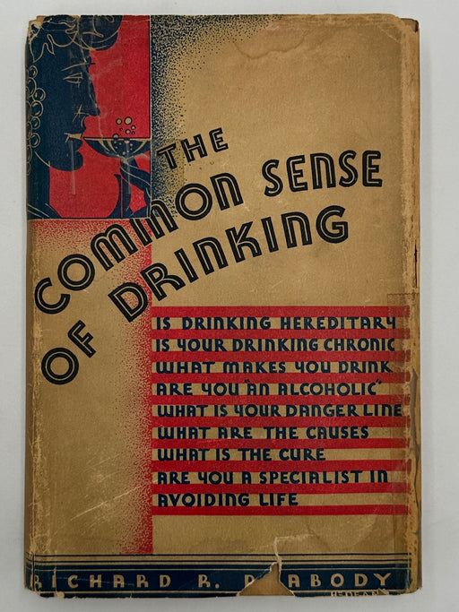 The Common Sense of Drinking by Richard R. Peabody - 1933 - ODJ Rex Jarret
