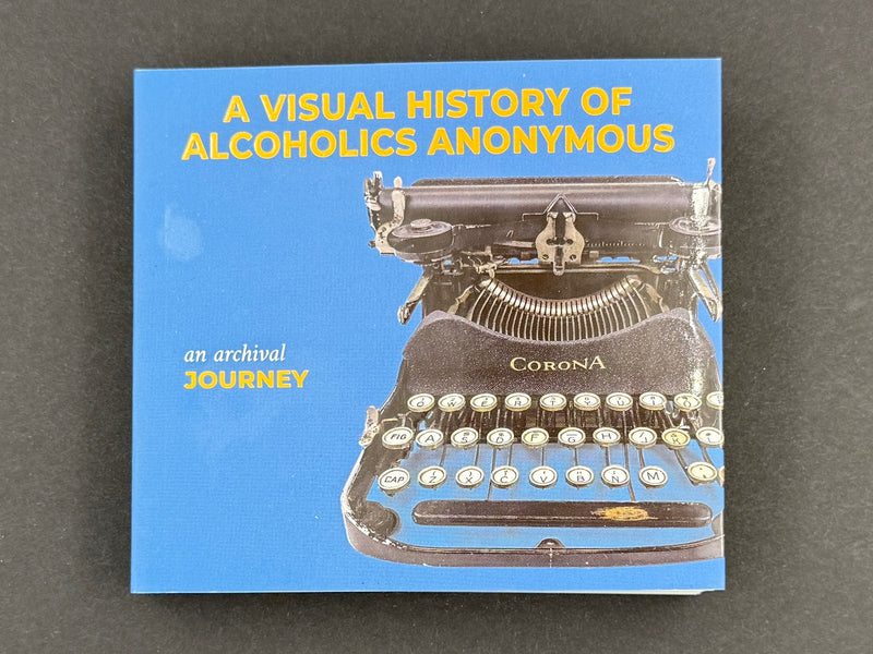 A Visual History of Alcoholics Anonymous — An Archival Journey — 2021