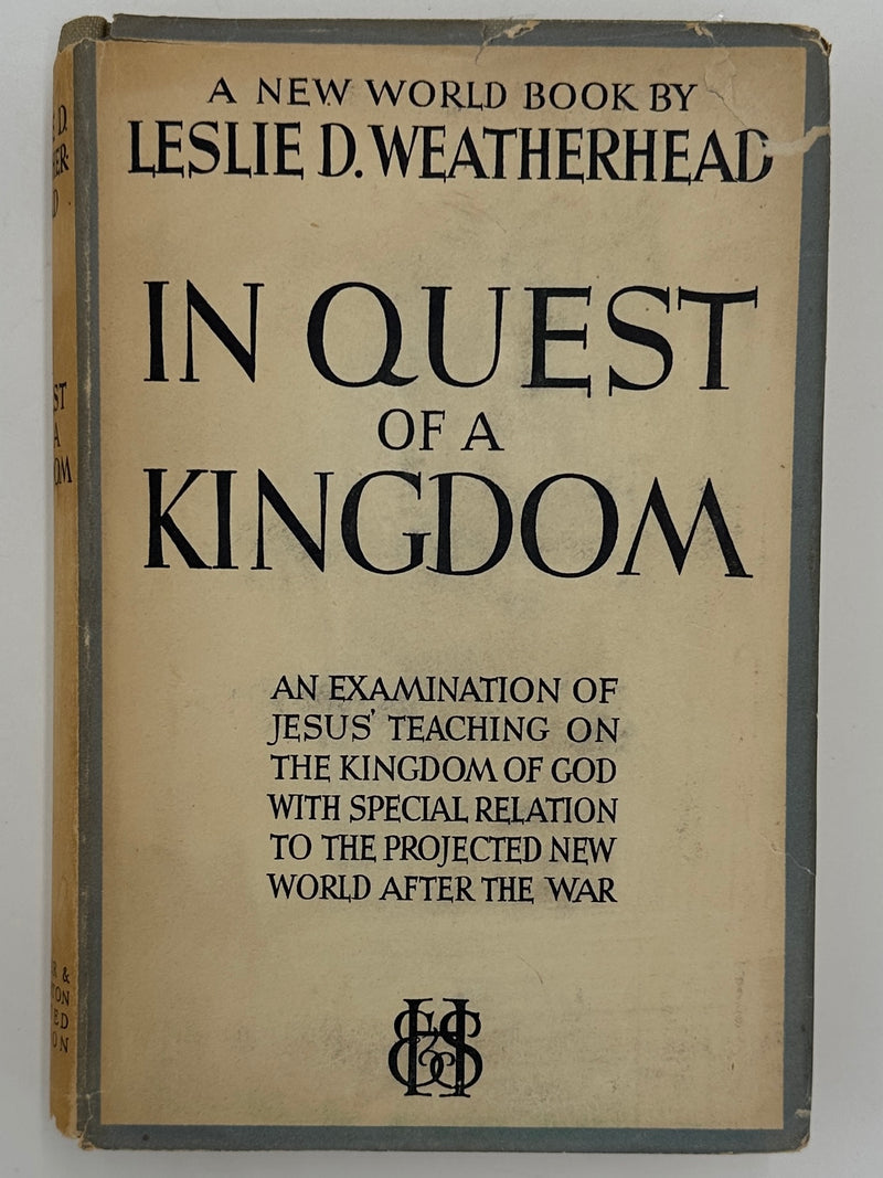 In Quest of a Kingdom by Leslie D. Weatherhead - 1943