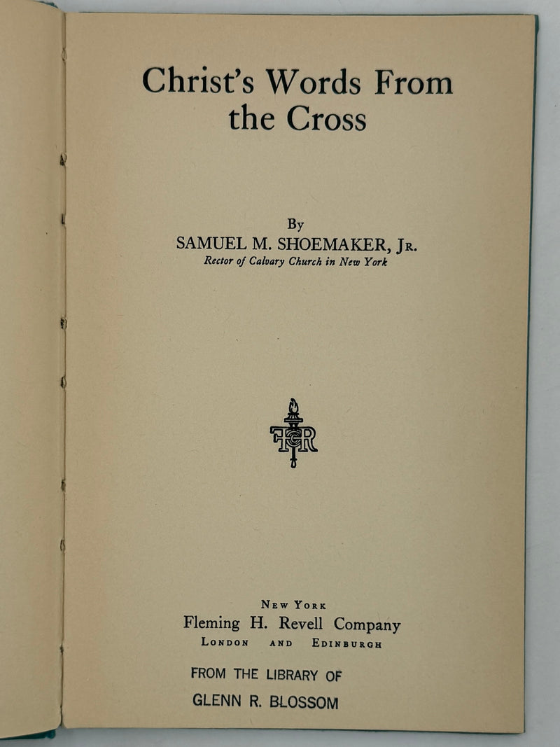 Christ’s Words From The Cross by Samuel M. Shoemaker