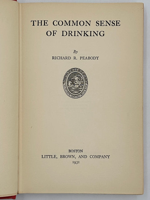 The Common Sense of Drinking by Richard R. Peabody from 1931