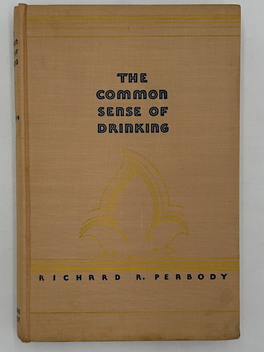 The Common Sense of Drinking by Richard R. Peabody - 1933 - RDJ