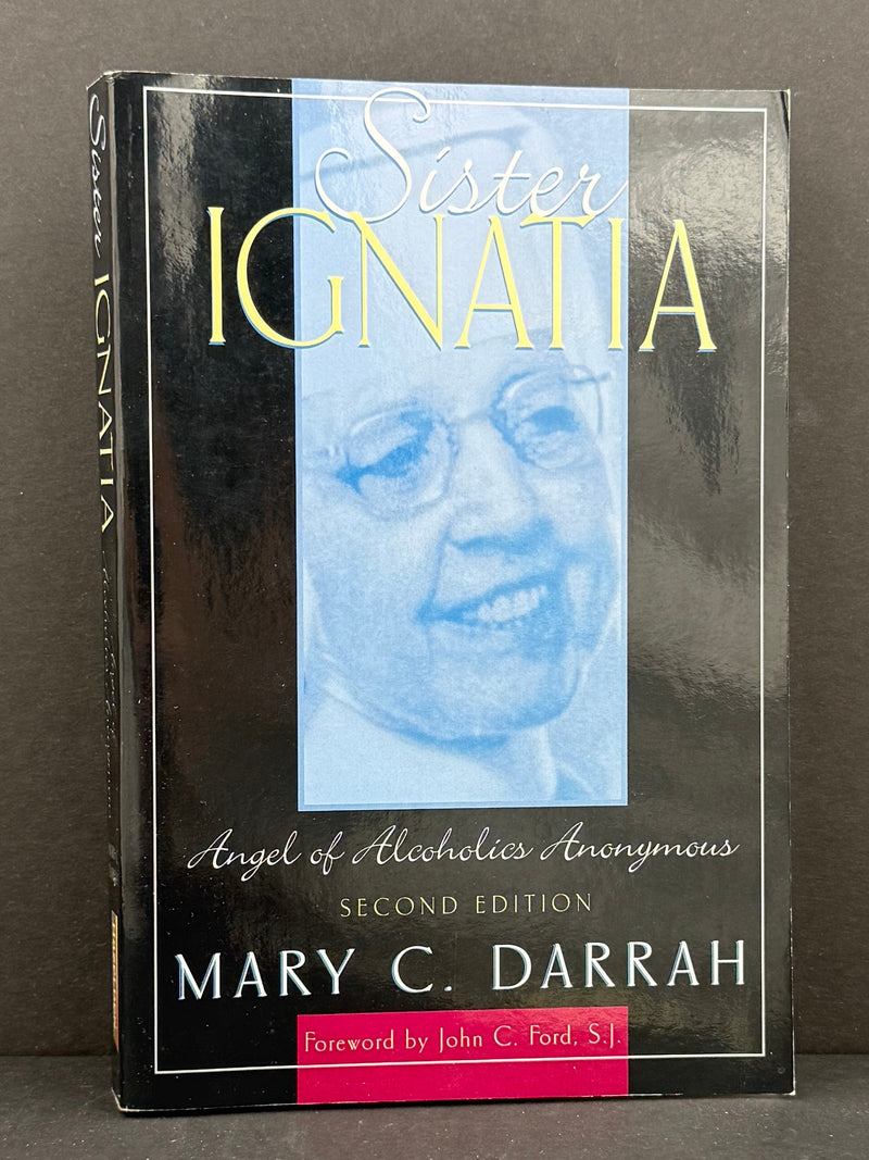 Sister Ignatia: Angel of Alcoholics Anonymous — Mary C. Darrah | Second Edition (2001)