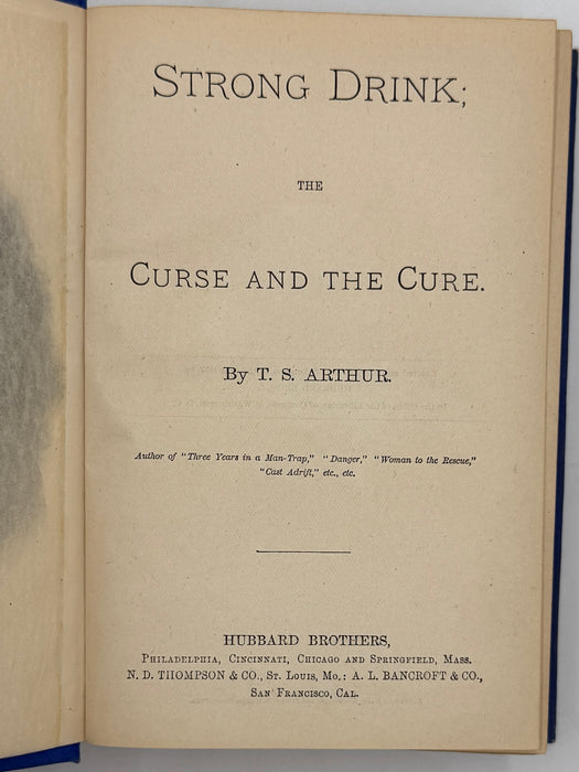 Strong Drink: The Curse and the Cure, by T.S. Arthur - 1877
