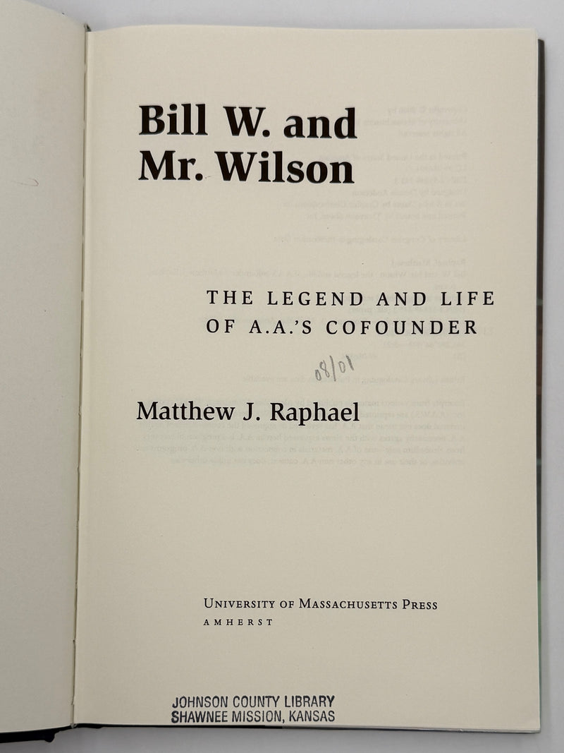 Bill W. and Mr. Wilson: The Legend and Life of A.A.'s Co-founder - 2000 Hardcover ODJ - Ex-Library