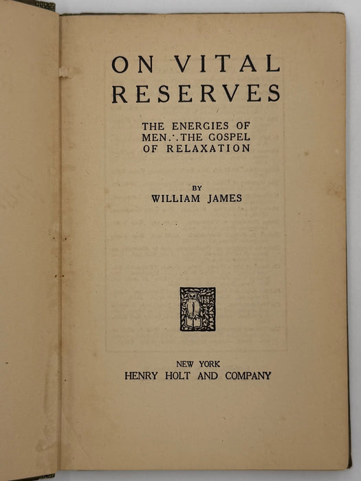 On Vital Reserves: The Energies of Men; The Gospel of Relaxation by William James