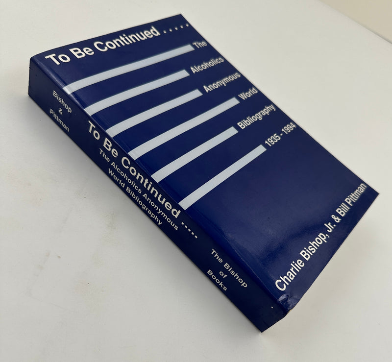 To Be Continued... The Alcoholics Anonymous World Bibliography 1935-1994