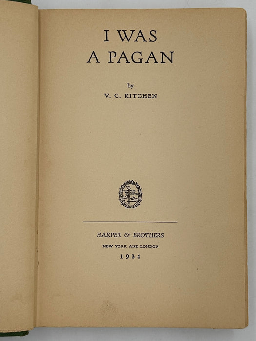 I Was a Pagan by V.C. Kitchen - First Edition from 1934