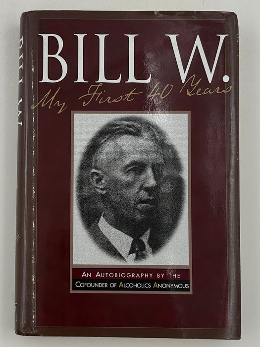 Bill W.: My First 40 Years - 2nd Printing from 2000