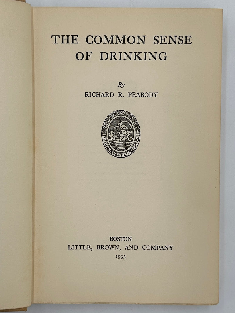 The Common Sense of Drinking by Richard R. Peabody - 1933 - RDJ