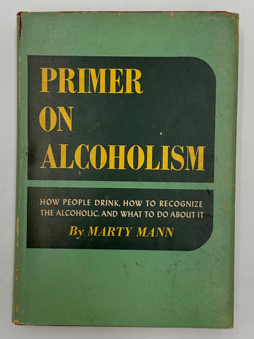 Signed by Marty Mann to Charles Clapp - Primer On Alcoholism - First Edition First Printing from 1950 - ODJ West Coast Collection