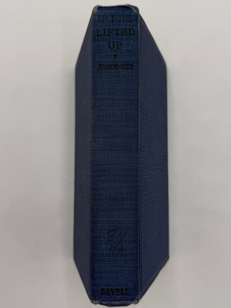 If I Be Lifted Up — Samuel M. Shoemaker - First Published 1931