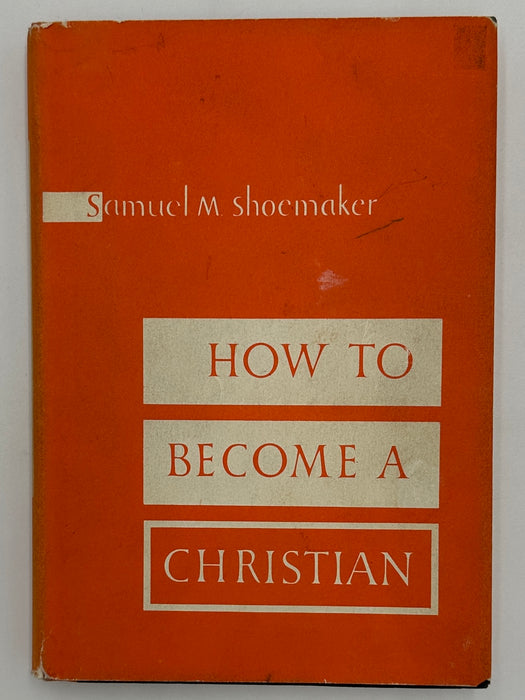 How To Become A Christian by by Samuel M. Shoemaker from 1953 - ODJ