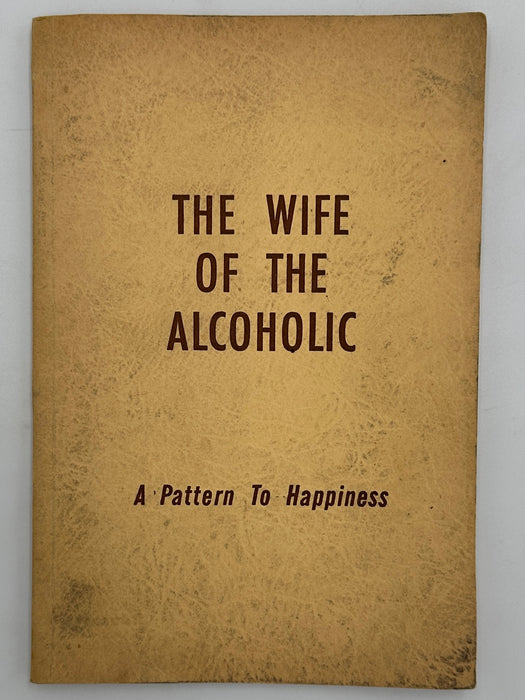 The Wife of the Alcoholic: A Pattern to Happiness by Lewis F. Presnall