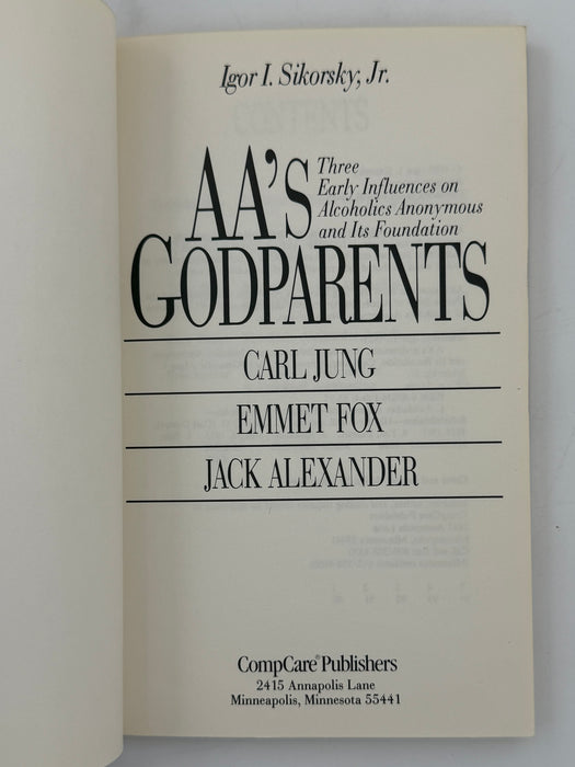 AA's Godparents: Three Early Influences on Alcoholics Anonymous and Its Foundation, Carl Jung, Emmet Fox, Jack Alexander by Igor I. Sikorsky, Jr. from 1990