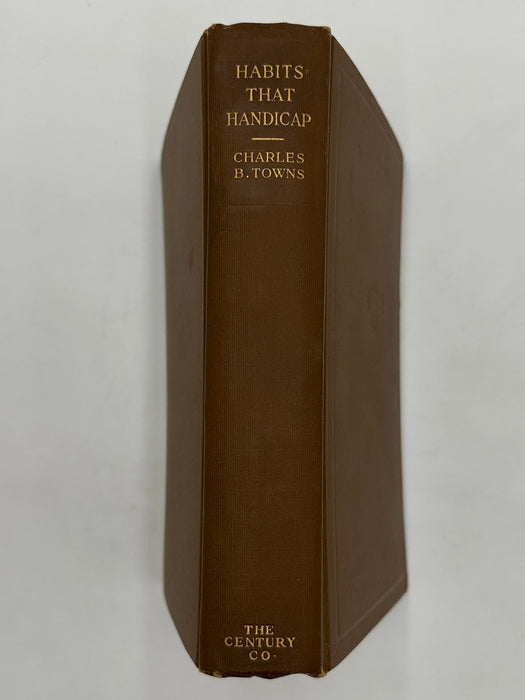 Habits That Handicap by Charles Towns - First Printing - 1915