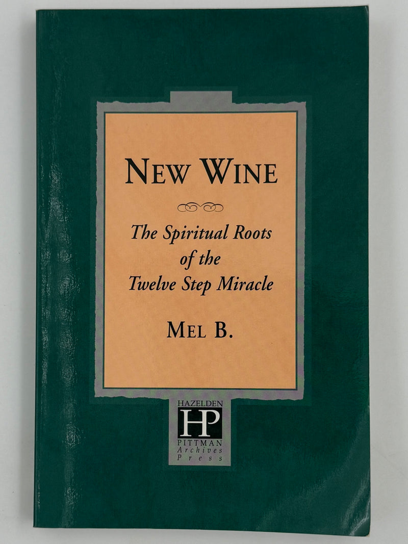 New Wine: The Spiritual Roots of the Twelve Step Miracle — Signed by Mel B.