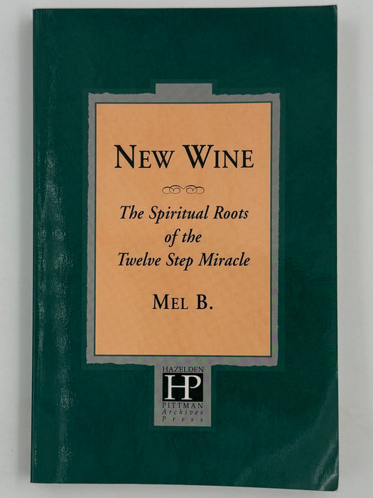 New Wine: The Spiritual Roots of the Twelve Step Miracle — Signed by Mel B.