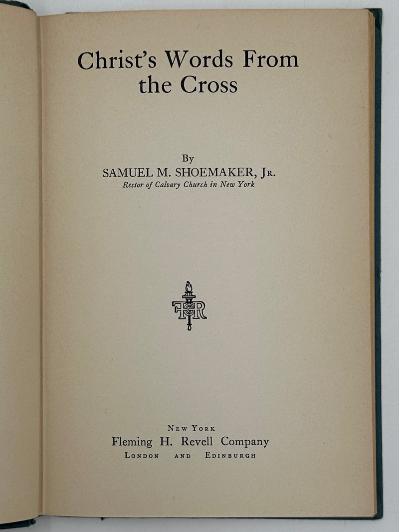 Christ’s Words From The Cross by Samuel M. Shoemaker