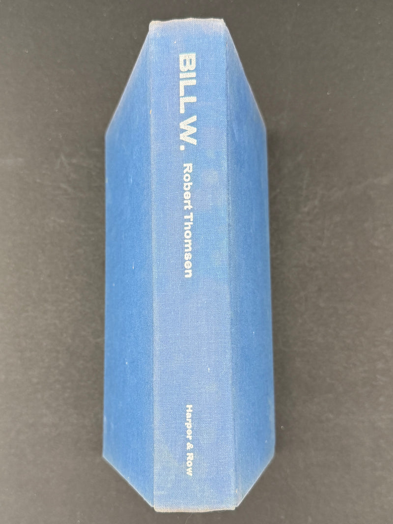 Bill W. by Robert Thomsen - First Printing 1975 - ODJ