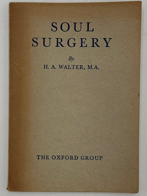 Soul Surgery by H.A. Walter, M.A. - Sixth Edition from 1940 Recovery Collectibles