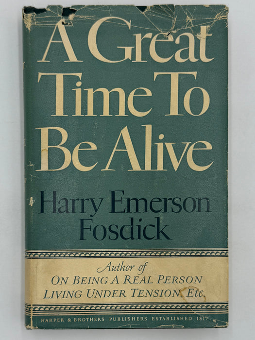 Signed - A Great Time To Be Alive by Harry Emerson Fosdick