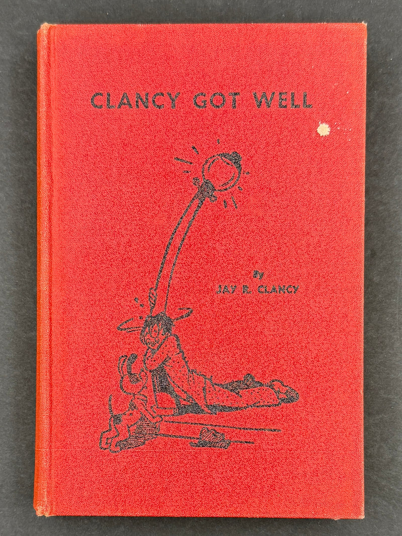 Clancy Got Well — Jay R. Clancy (Judge Ray Harrison) — 1951 First Edition — Signed & Inscribed with 1953 Signed Letter