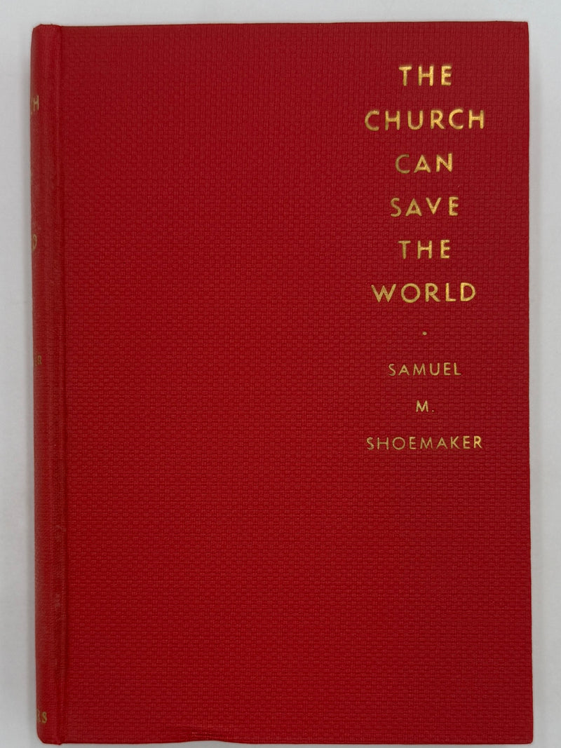 The Church Can Save The World by Samuel M. Shoemaker