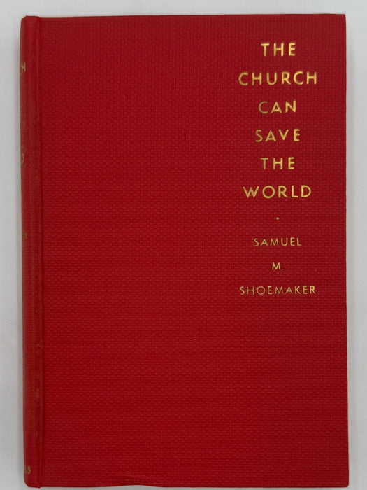 The Church Can Save The World by Samuel M. Shoemaker