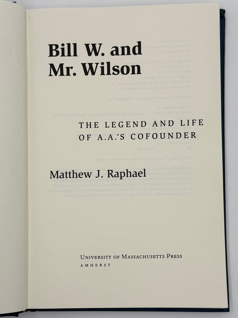 Bill W. and Mr. Wilson: The Legend and Life of A.A.'s Co-founder