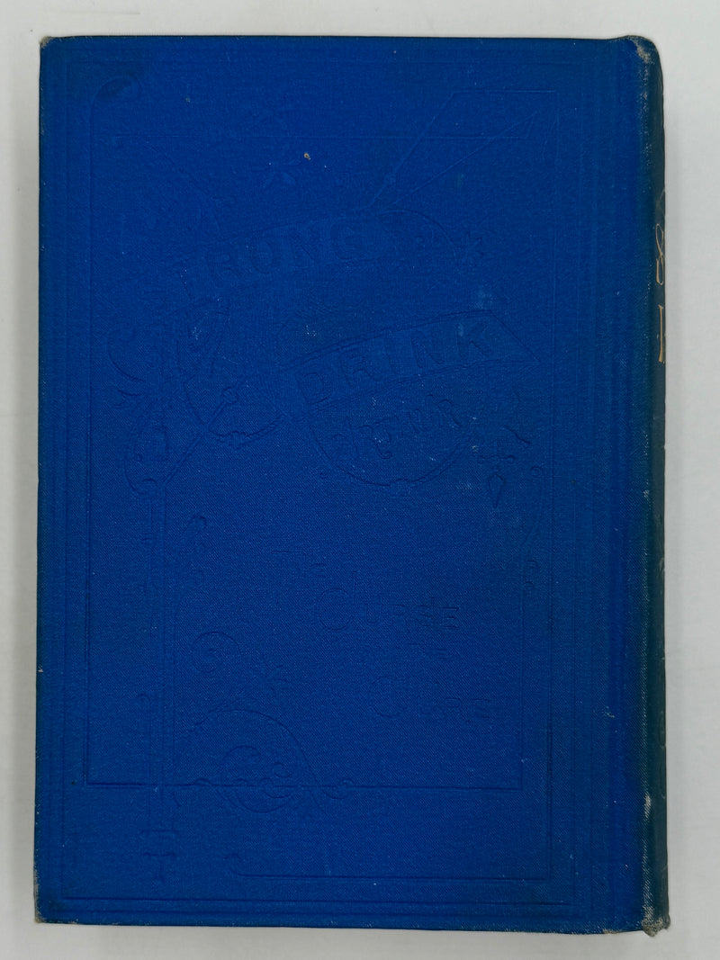 Strong Drink: The Curse and the Cure, by T.S. Arthur - 1877
