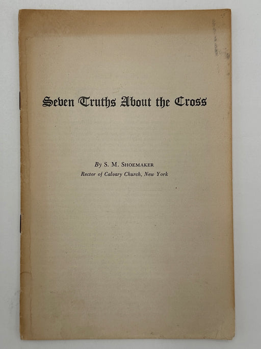 Seven Truths About the Cross by Samuel Shoemaker West Coast Collection