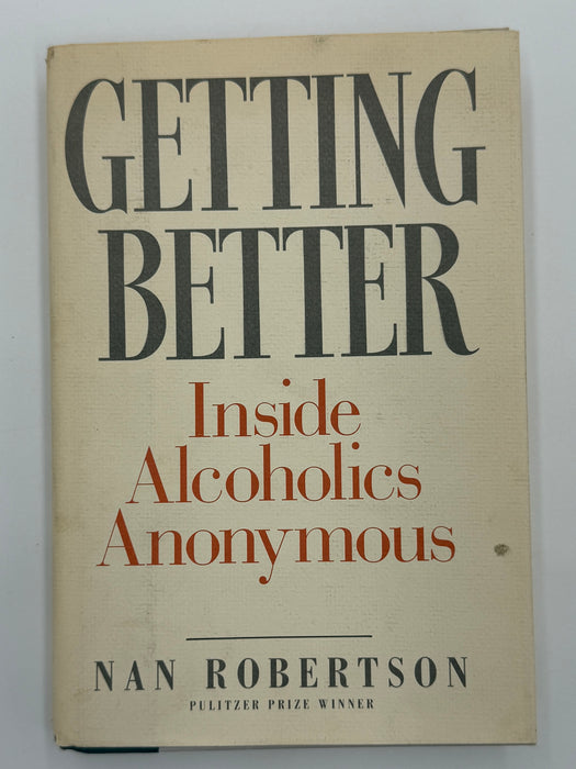Getting Better: Inside Alcoholics Anonymous by Nan Robertson - 1st Printing from 1988