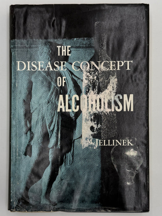 The Disease Concept of Alcoholism by E.M. Jellinek
