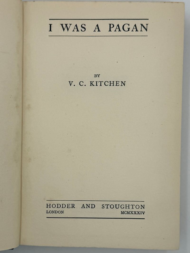 I Was a Pagan — V. C. Kitchen (Hodder & Stoughton, London 1934) — Original Dust Jacket — Oxford Group Memoir