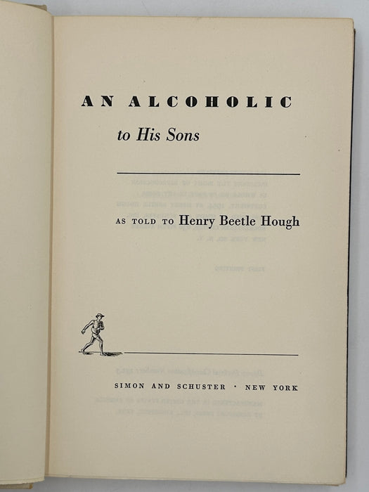 AN ALCOHOLIC to His Sons: AS TOLD To Henry Beetle Hough - First Printing with ODJ