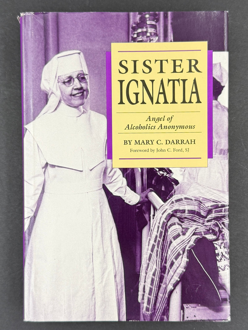 Sister Ignatia: Angel of Alcoholics Anonymous — Mary C. Darrah (1992)
