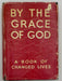 By The Grace Of God : A Book Of Religious Experience By Rev. F.E. Christmas - 1937 Recovery Collectibles
